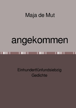 angekommen von de Mut,  Maja