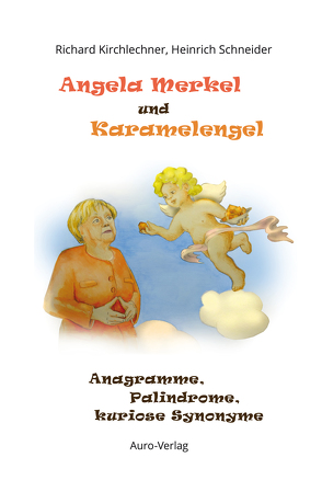 Angela Merkel und Karamelengel von Dr. Kirchlechner,  Richard, Dr. Schneider,  Heinrich