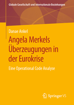 Angela Merkels Überzeugungen in der Eurokrise von Ankel,  Danae