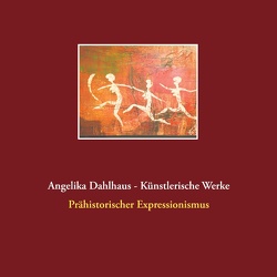 Angelika Dahlhaus – Künstlerische Werke von Dahlhaus,  Angelika, Dahlhaus,  Rainer