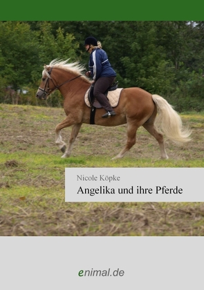 Angelika und ihre Pferde von Köpke,  Nicole