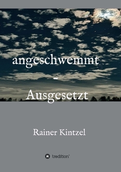 angeschwemmt – Ausgesetzt von Kintzel,  Rainer