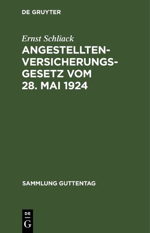 Angestellten-Versicherungsgesetz vom 28. Mai 1924 von Schliack,  Ernst
