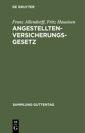 Angestelltenversicherungsgesetz von Allendorff,  Franz, Grießmeyer,  Albert, Haueisen,  Fritz