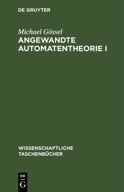 Angewandte Automatentheorie I von Gössel,  Michael