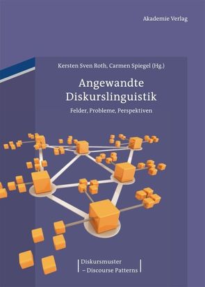 Angewandte Diskurslinguistik von Roth,  Kersten Sven, Spiegel,  Carmen