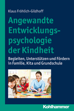 Angewandte Entwicklungspsychologie der Kindheit von Fröhlich-Gildhoff,  Klaus