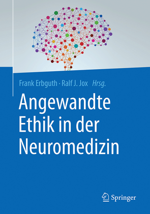 Angewandte Ethik in der Neuromedizin von Erbguth,  Frank, Jox,  Ralf J.