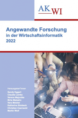 Angewandte Forschung in der Wirtschaftsinformatik 2022 (AKWI-Tagungsband) E-Book