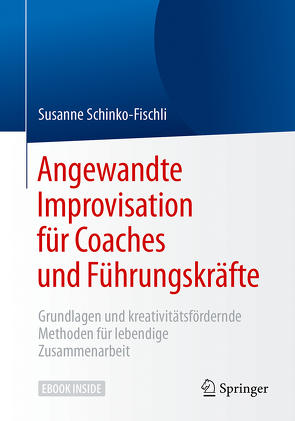Angewandte Improvisation für Coaches und Führungskräfte von Schinko-Fischli,  Susanne