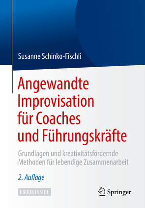 Angewandte Improvisation für Coaches und Führungskräfte von Schinko-Fischli,  Susanne