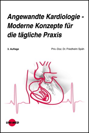 Angewandte Kardiologie – Moderne Konzepte für die tägliche Praxis von Späh,  Friedhelm