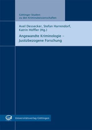 Angewandte Kriminologie – Justizbezogene Forschung von Dessecker,  Axel, Harrendorf,  Stefan, Höffler,  Katrin