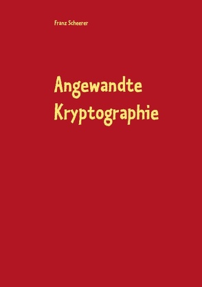Angewandte Kryptographie von Scheerer,  Franz