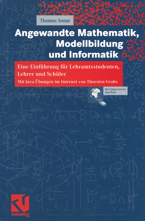 Angewandte Mathematik, Modellbildung und Informatik von Grahs,  Thorsten, Sonar,  Thomas