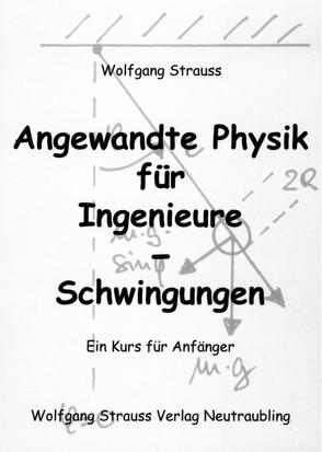 Angewandte Physik für Ingenieure – Schwingungen von Strauss,  Wolfgang