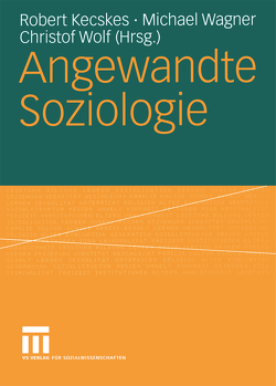 Angewandte Soziologie von Kecskes,  Robert, Wagner,  Michael, Wolf,  Christof