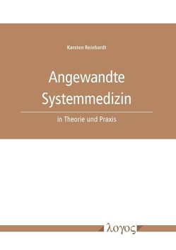 Angewandte Systemmedizin in Theorie und Praxis von Reinhardt,  Karsten