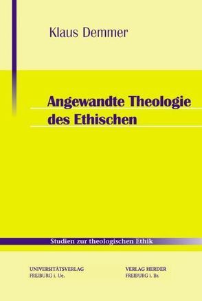 Angewandte Theologie des Ethischen von Demmer,  Klaus, Holderegger,  Adrian