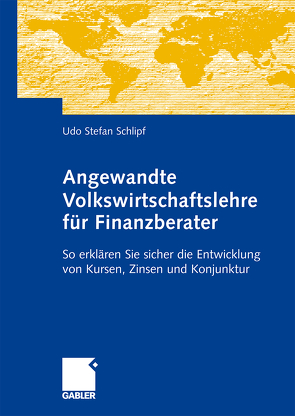 Angewandte Volkswirtschaftslehre für Finanzberater von Schlipf,  Udo-Stephan