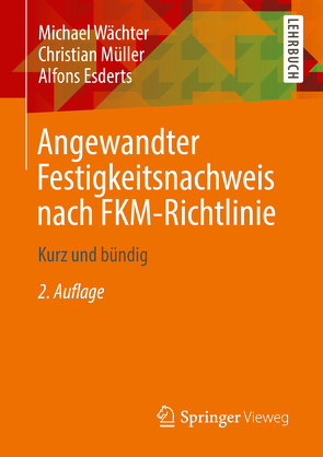 Angewandter Festigkeitsnachweis nach FKM-Richtlinie von Esderts,  Alfons, Müller,  Christian, Wächter,  Michael