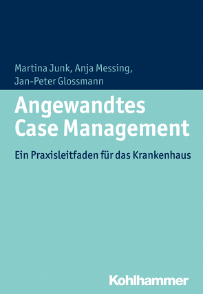 Angewandtes Case Management von Glossmann,  Jan-Peter, Junk,  Martina, Messing,  Anja