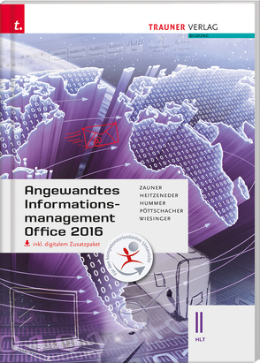 Angewandtes Informationsmanagement II HLT Office 2016 inkl. digitalem Zusatzpaket von Heitzeneder,  Andrea, Hummer,  Elisabeth, Pöttschacher,  Eva Christina, Wiesinger,  Hubert, Zauner,  Doris