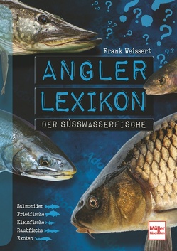 Angler-Lexikon der Süßwasserfische von Weissert,  Frank