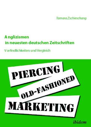 Anglizismen in neuesten deutschen Zeitschriften von Zschieschang,  Tamara