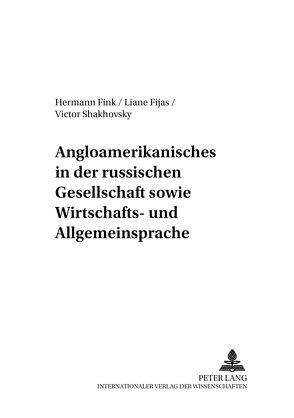 Angloamerikanisches in der russischen Gesellschaft sowie Wirtschafts- und Allgemeinsprache von Fijas,  Liane, Fink,  Marlene