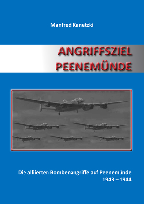 Angriffsziel Peenemünde von Kanetzki,  Manfred