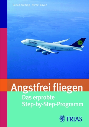 Angsfrei fliegen von Bayaz,  Ahmet, Krefting,  Rudolf