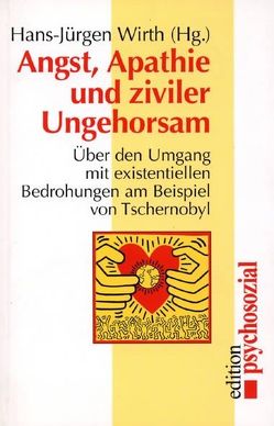 Angst, Apathie, und ziviler Ungehorsam von Anders,  Guenther, Bastian,  Till, Bauriedl,  Thea, Brede,  Karola, Hilgers,  Micha, Wirth,  Hans J