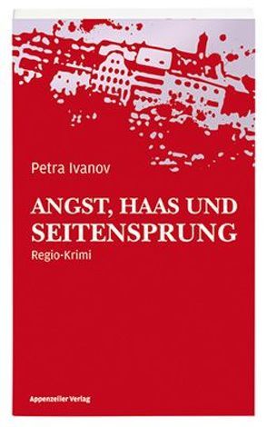 Angst, Haas und Seitensprung von Ivanov,  Petra