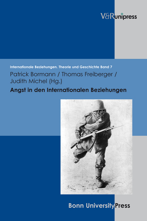 Angst in den Internationalen Beziehungen von Bormann,  Patrick, Dahlmann,  Dittmar, Freiberger,  Thomas, Hacke,  Christian, Hildebrand,  Klaus, Hillgruber,  Christian, Michel,  Judith, Scholtyseck,  Joachim