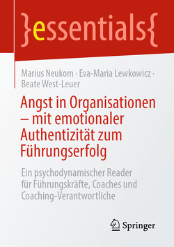 Angst in Organisationen – mit emotionaler Authentizität zum Führungserfolg von Lewkowicz,  Eva-Maria, Neukom,  Marius, West-Leuer,  Beate
