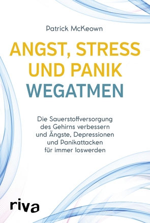 Angst, Stress und Panik wegatmen von McKeown,  Patrick