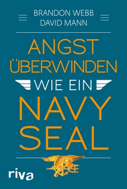 Angst überwinden wie ein Navy SEAL von Mann,  John David, Webb,  Brandon