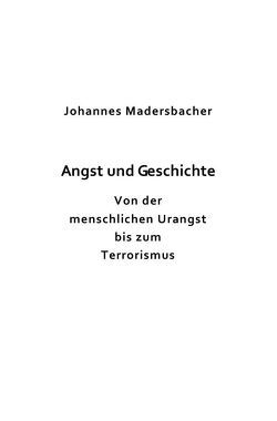 Angst und Geschichte von Madersbacher,  Johannes