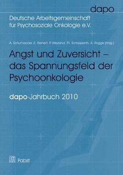 Angst und Zuversicht – das Spannungsfeld der Psychoonkologie von Reinert,  E., Rogge,  A., Schopperth,  Th., Schumacher,  A, Weyland,  P.