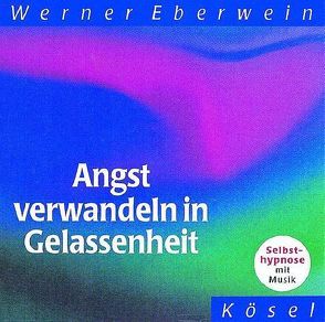 Angst verwandeln in Gelassenheit von Eberwein,  Werner