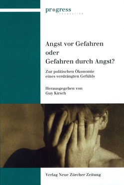 Angst vor Gefahren oder Gefahren durch Angst? von Kirsch,  Guy