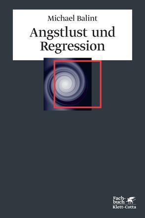 Angstlust und Regression von Balint,  Enid, Balint,  Michael, Mitscherlich,  Alexander, Wolff,  Konrad