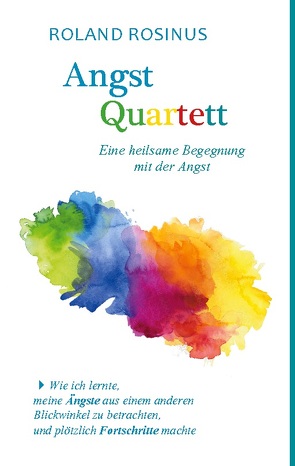 Angstquartett. Eine heilsame Begegung mit der Angst von Rosinus,  Roland