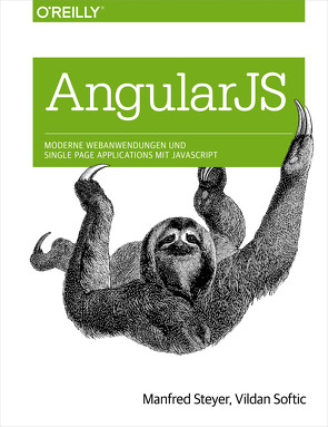 Angular JS: Moderne Webanwendungen und Single Page Applications mit JavaScript von Softic,  Vildan, Steyer,  Manfred