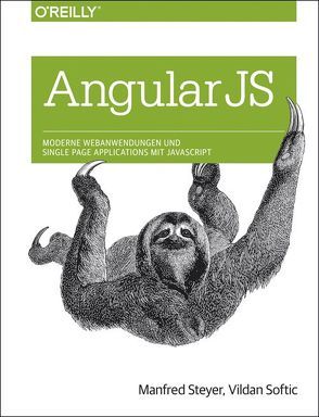 AngularJS: Moderne Webanwendungen und Single Page Applications mit JavaScript von Softic,  Vildan, Steyer,  Manfred