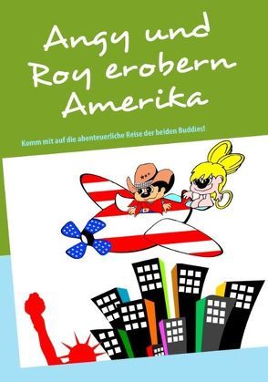 Angy und Roy erobern Amerika von Ittensohn,  Rooli, Vogel,  Horst