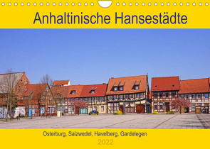 Anhaltinische Hansestädte (Wandkalender 2022 DIN A4 quer) von Bussenius,  Beate