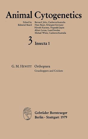 Animal Cytogenetics / Insecta / Orthoptera. Grasshoppers and Crickets von Hewitt,  Godfrey,  M, John,  Bernard, Kayano,  Hiroshi, Levan,  Albert