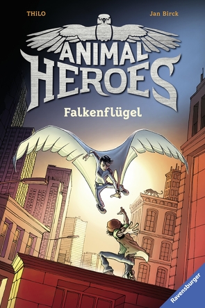 Animal Heroes, Band 1: Falkenflügel von Birck,  Jan, THiLO